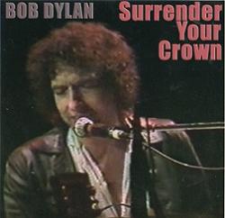 Bob Dylan Surrender Your Crown Thinman Records